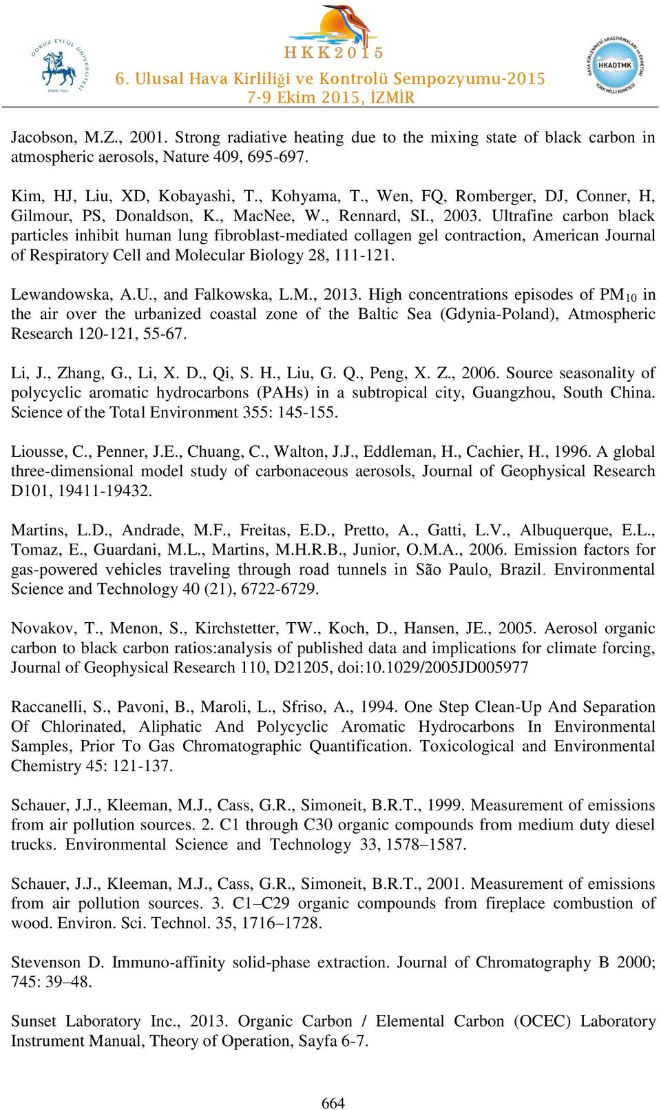 Ultrafine carbon black particles inhibit human lung fibroblast-mediated collagen gel contraction, American Journal of Respiratory Cell and Molecular Biology 28, 111-121. Lewandowska, A.U., and Falkowska, L.