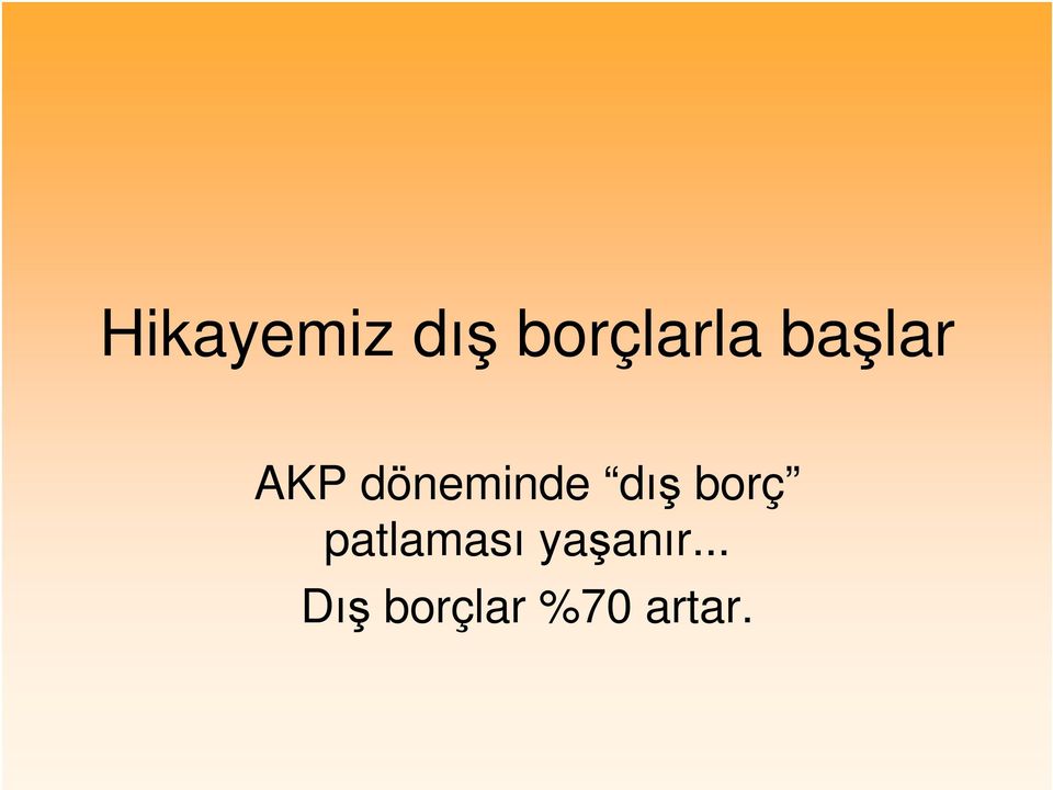 borç patlaması yaanır.