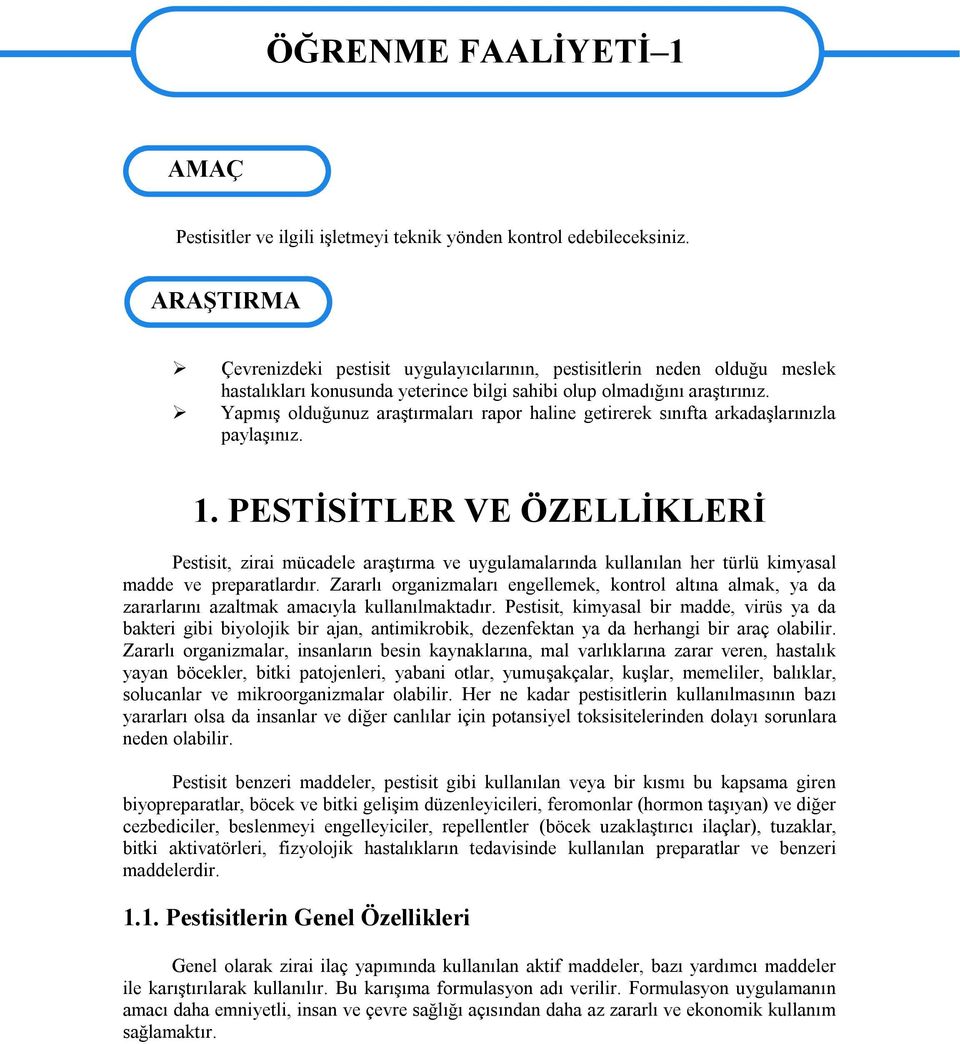 Yapmış olduğunuz araştırmaları rapor haline getirerek sınıfta arkadaşlarınızla paylaşınız. 1.