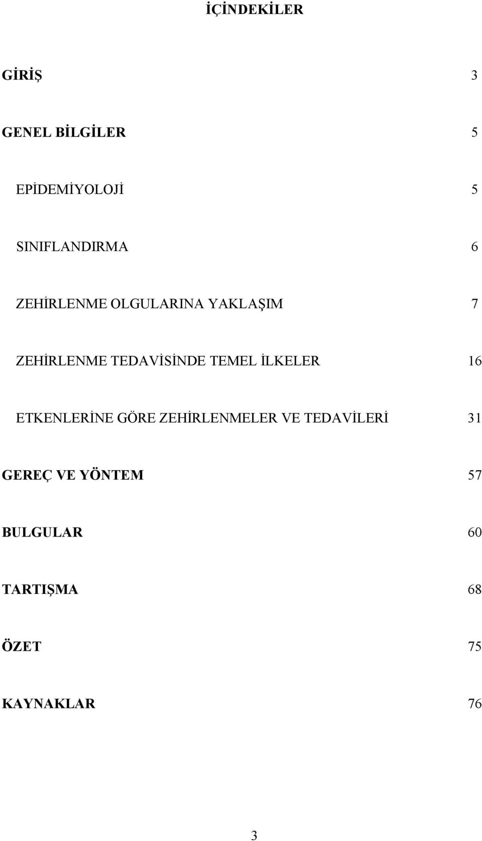 TEDAVİSİNDE TEMEL İLKELER 16 ETKENLERİNE GÖRE ZEHİRLENMELER VE