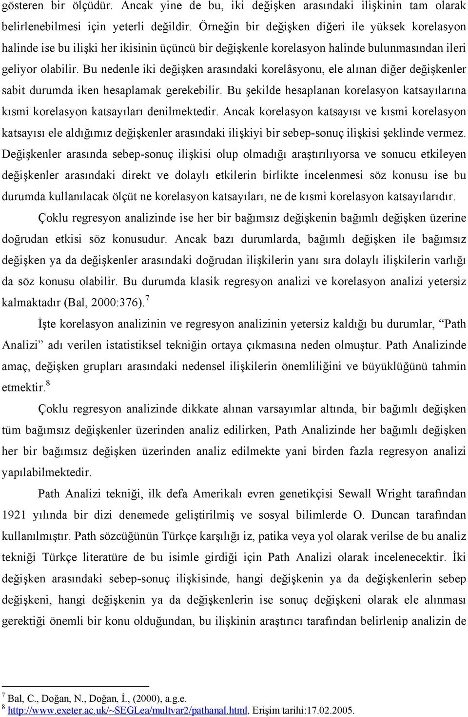 Bu nedenle ii değişen aasındai oelâsonu, ele alınan diğe değişenle sabit duumda ien hesaplama geeebili. Bu şeilde hesaplanan oelason atsaılaına ısmi oelason atsaılaı denilmetedi.