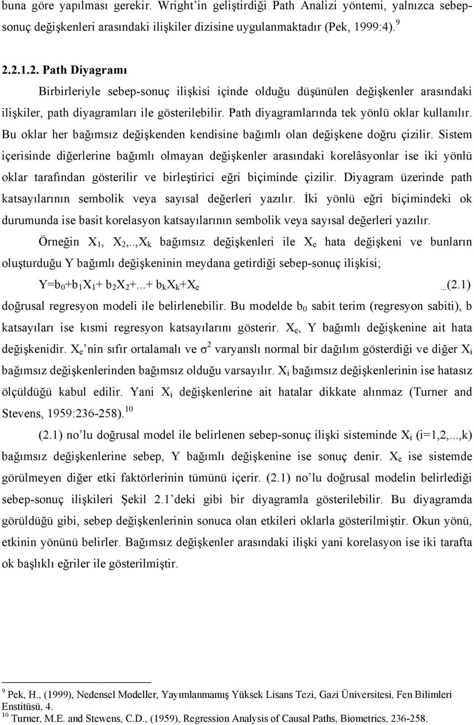 Bu ola he bağımsız değişenden endisine bağımlı olan değişene doğu çizili.