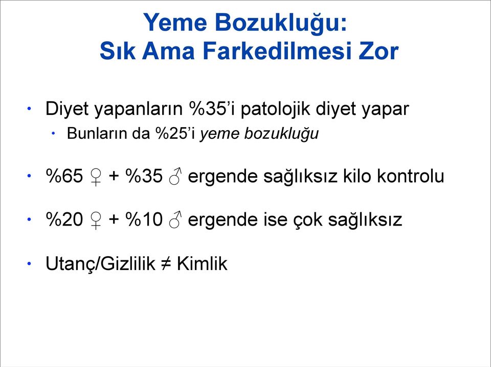 i yeme bozukluğu %65 + %35 ergende sağlıksız kilo