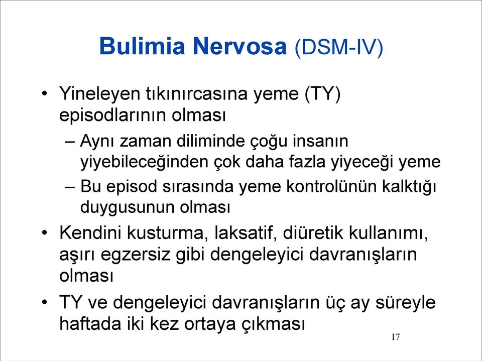 kalktığı duygusunun olması Kendini kusturma, laksatif, diüretik kullanımı, aşırı egzersiz gibi