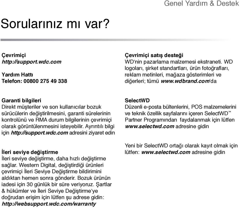 com da Garanti bilgileri Direkt müşteriler ve son kullanıcılar bozuk sürücülerin değiştirilmesini, garanti sürelerinin kontrolünü ve RMA durum bilgilerinin çevrimiçi olarak görüntülenmesini