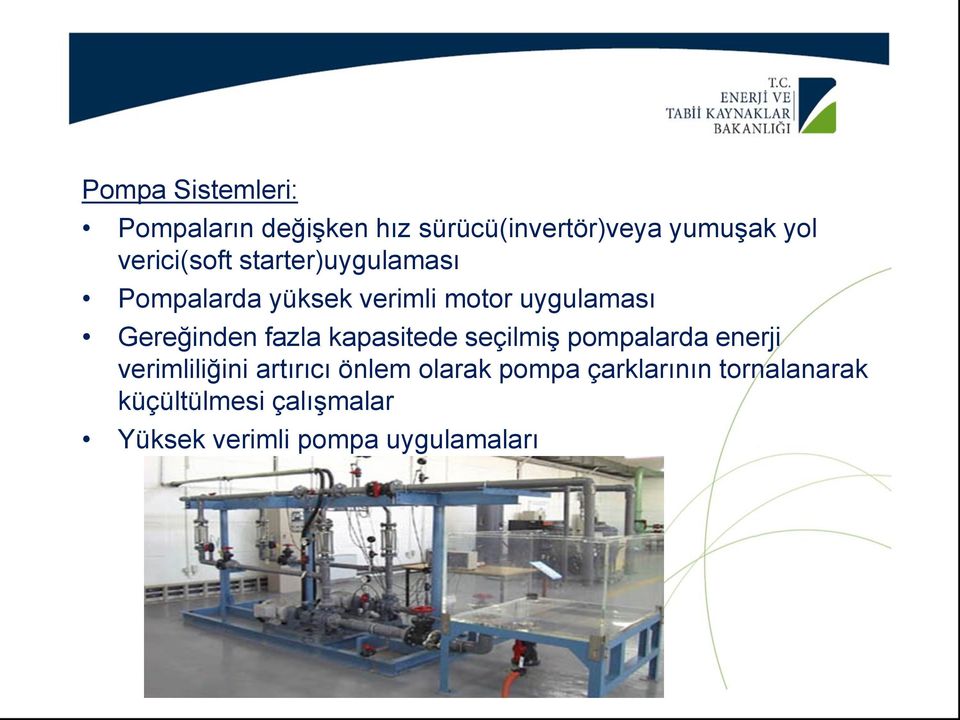 Gereğinden fazla kapasitede seçilmiş pompalarda enerji verimliliğini artırıcı