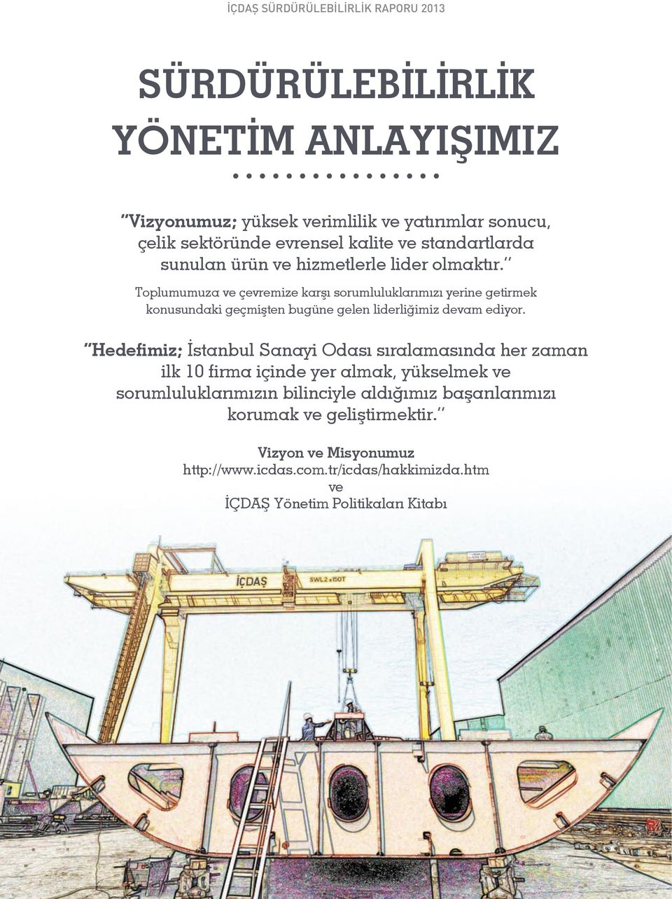 Toplumumuza ve çevremize karşı sorumluluklarımızı yerine getirmek konusundaki geçmişten bugüne gelen liderliğimiz devam ediyor.