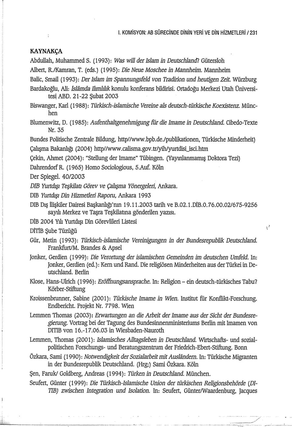 Würzburg Bardakoğlu, Ali: Jslamda Ihm1ı1ık konulu konferans bildirisi. Ortadoğu Merkezi Utah Üniversitesi ABD.