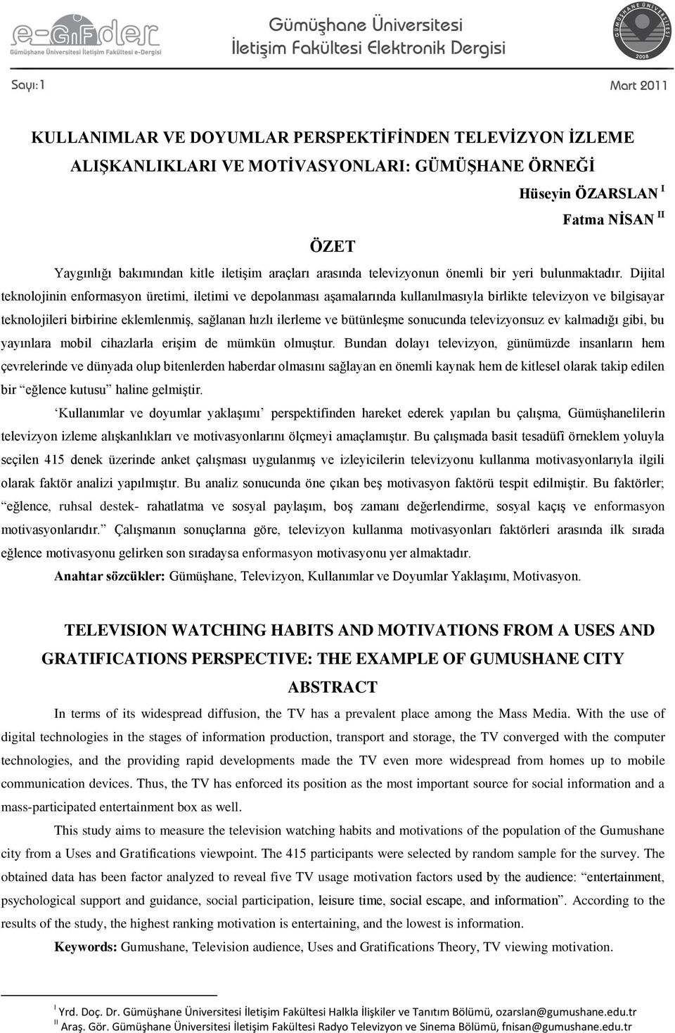 Dijital teknolojinin enformasyon üretimi, iletimi ve depolanması aģamalarında kullanılmasıyla birlikte televizyon ve bilgisayar teknolojileri birbirine eklemlenmiģ, sağlanan hızlı ilerleme ve