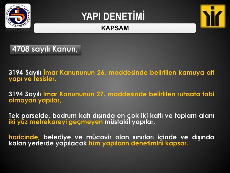 maddesinde belirtilen ruhsata tabi olmayan yapılar, Tek parselde, bodrum katı dıģında en çok iki katlı ve