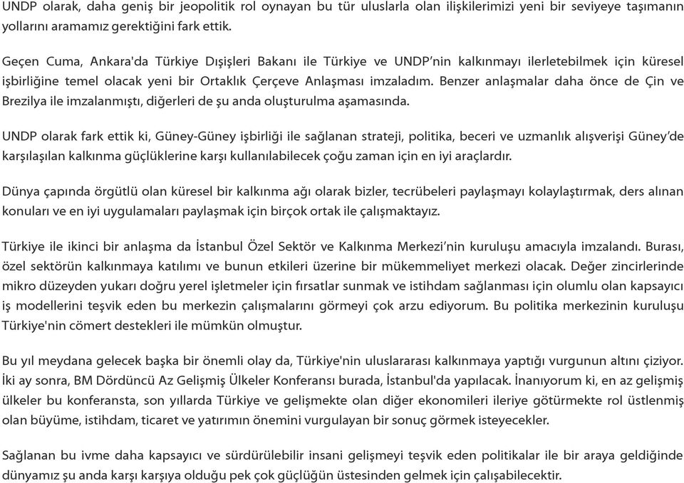 Benzer anlaşmalar daha önce de Çin ve Brezilya ile imzalanmıştı, diğerleri de şu anda oluşturulma aşamasında.