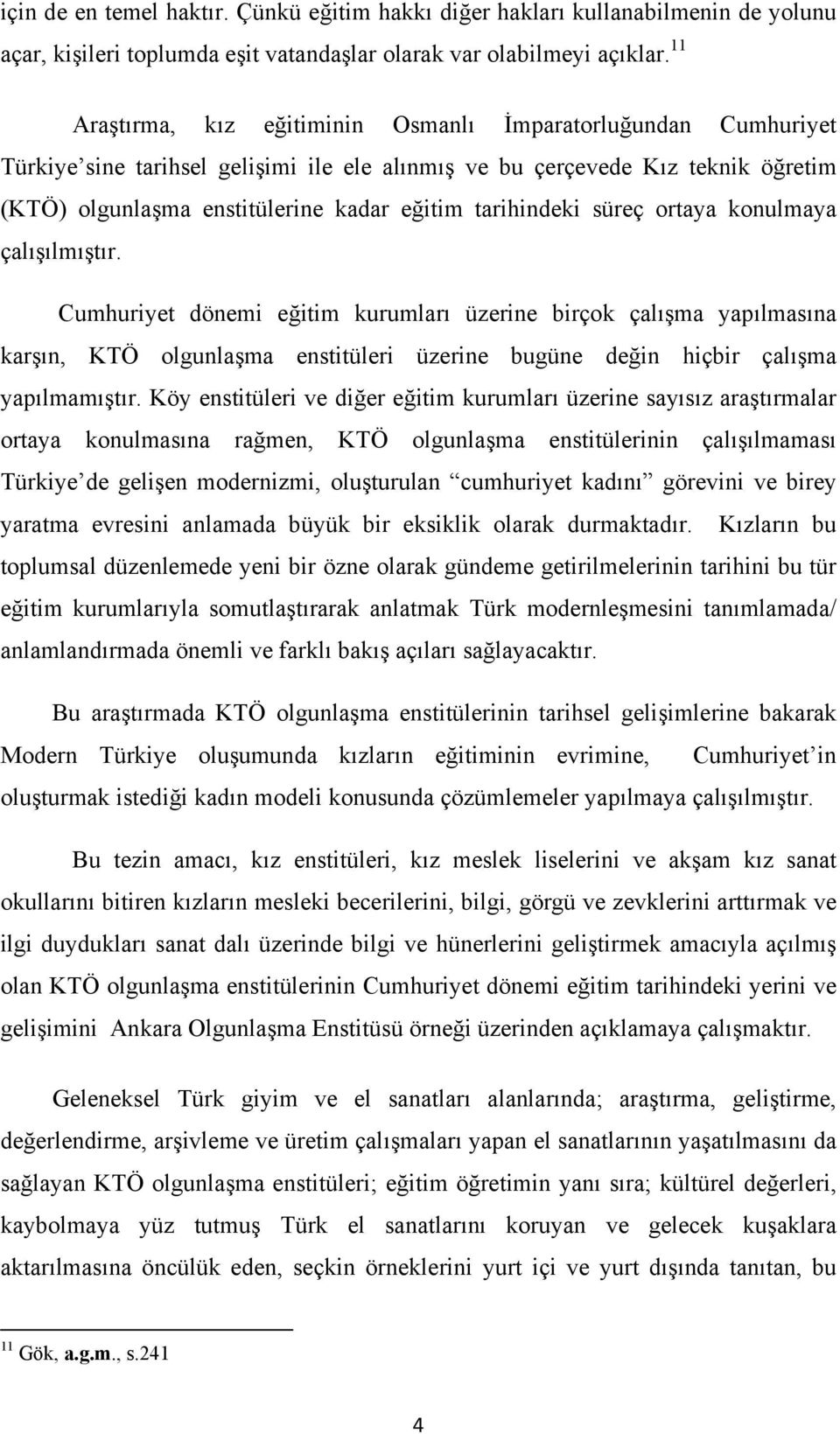 tarihindeki süreç ortaya konulmaya çalışılmıştır.