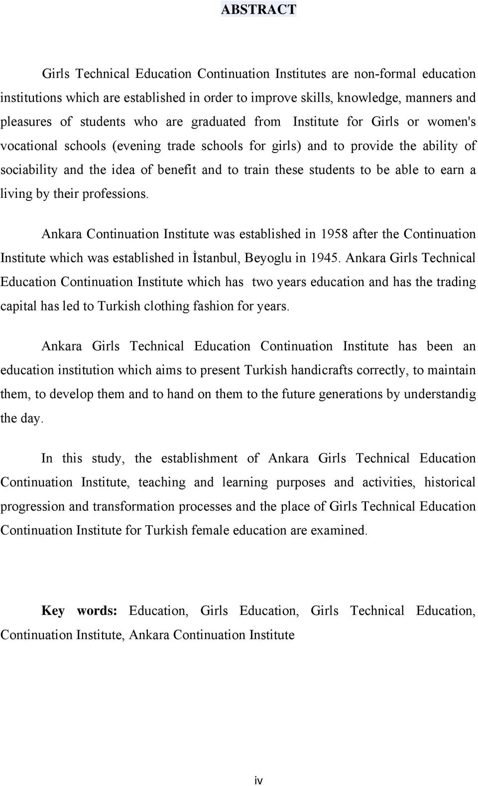 able to earn a living by their professions. Ankara Continuation Institute was established in 1958 after the Continuation Institute which was established in İstanbul, Beyoglu in 1945.