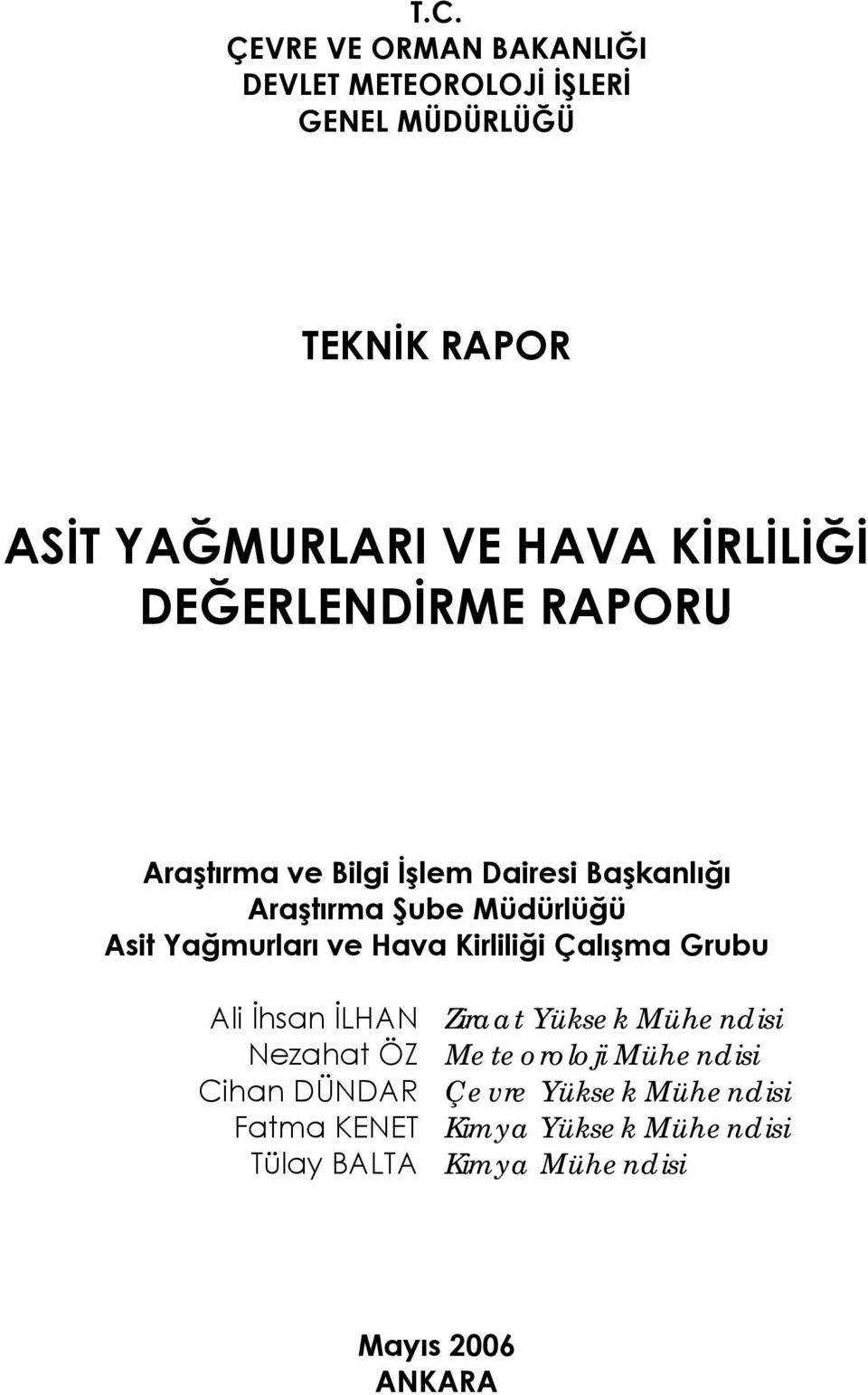 Yağmurları ve Hava Kirliliği Çalışma Grubu Ali İhsan İLHAN Nezahat ÖZ Cihan DÜNDAR Fatma KENET Tülay BALTA