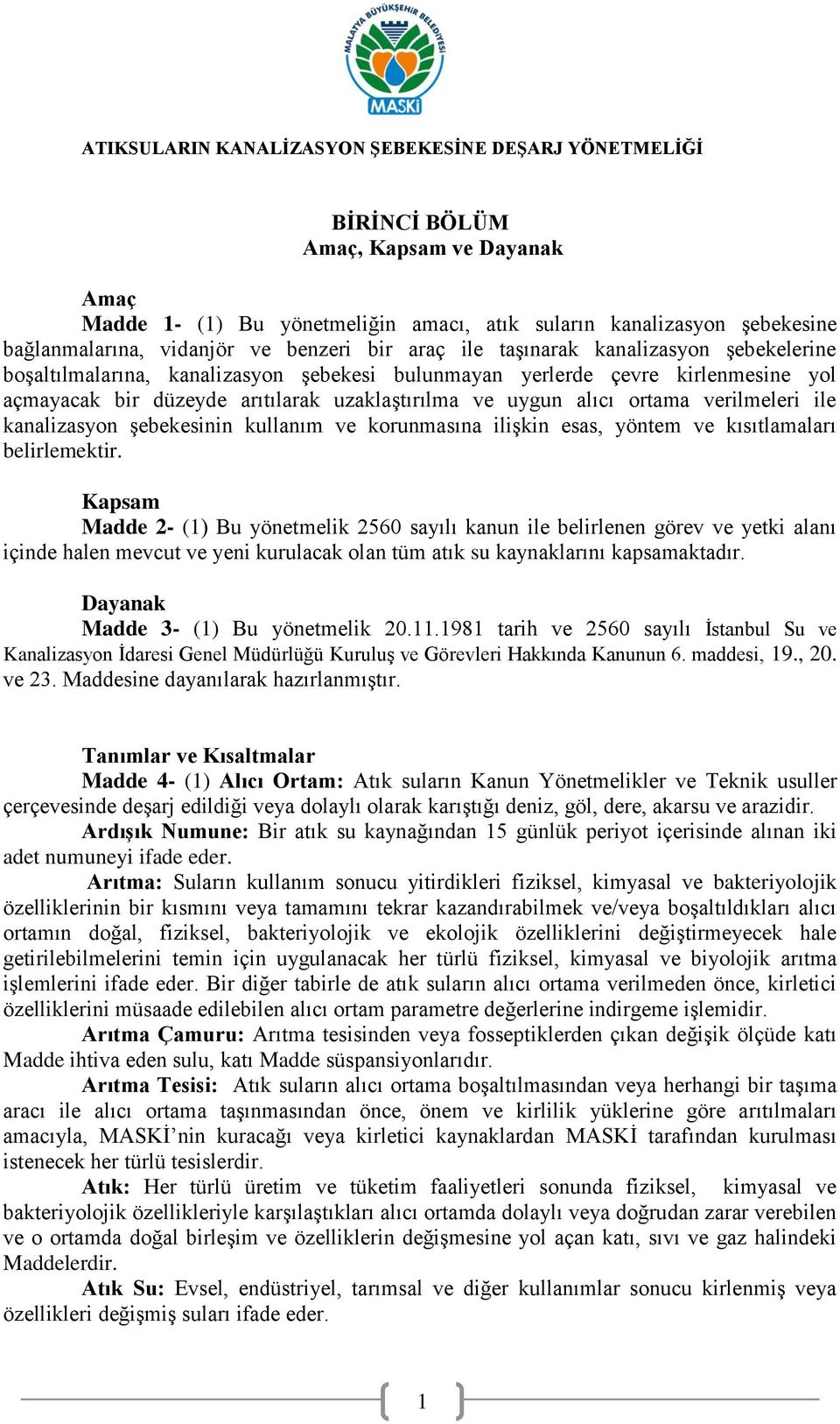 şebekesinin kullanım ve korunmasına ilişkin esas, yöntem ve kısıtlamaları belirlemektir.