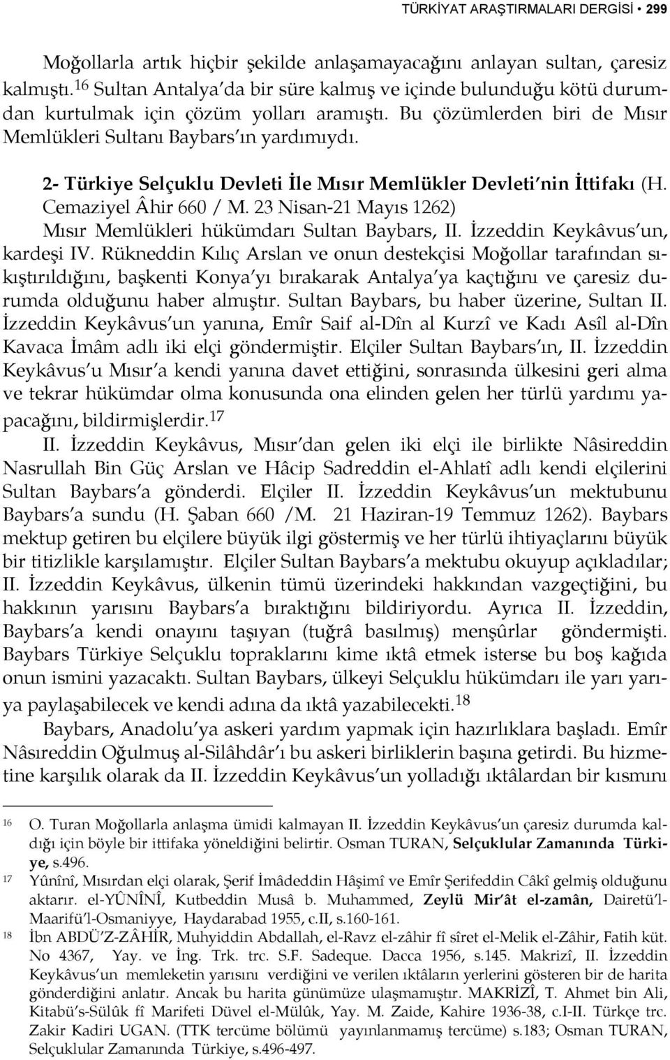 2- Türkiye Selçuklu Devleti İle Mısır Memlükler Devleti nin İttifakı (H. Cemaziyel Âhir 660 / M. 23 Nisan-21 Mayıs 1262) Mısır Memlükleri hükümdarı Sultan Baybars, II.
