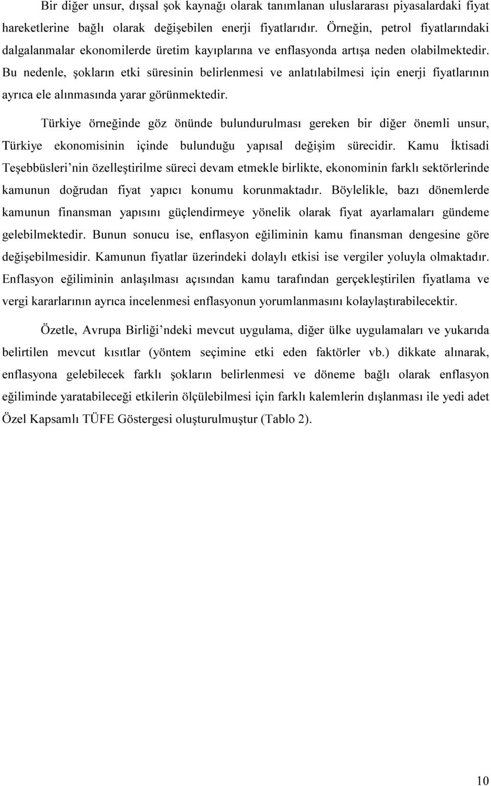 QPHNWHGLU 7 UNL\H UQH LQGH J ] Q QGH EXOXQGXUXOPDVÕ JHUHNHQ ELU GL HU QHPOL XQVXU Türkiye ekonomisinin LoLQGH EXOXQGX X \DSÕVDO GH LúLP V UHFLGLU.