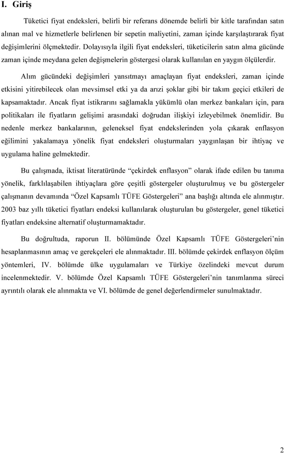 IL\DW HQGHNVOHUL ]DPDQ LoLQGH HWNLVLQL \LWLUHELOHFHN RODQ PHYVLPVHO HWNL \D GD DUÕ]L úrnodu JLEL ELU WDNÕP JHoLFL HWNLOHUL GH NDSVDPDNWDGÕU$QFDNIL\DWLVWLNUDUÕQÕVD ODPDNOD\ N PO