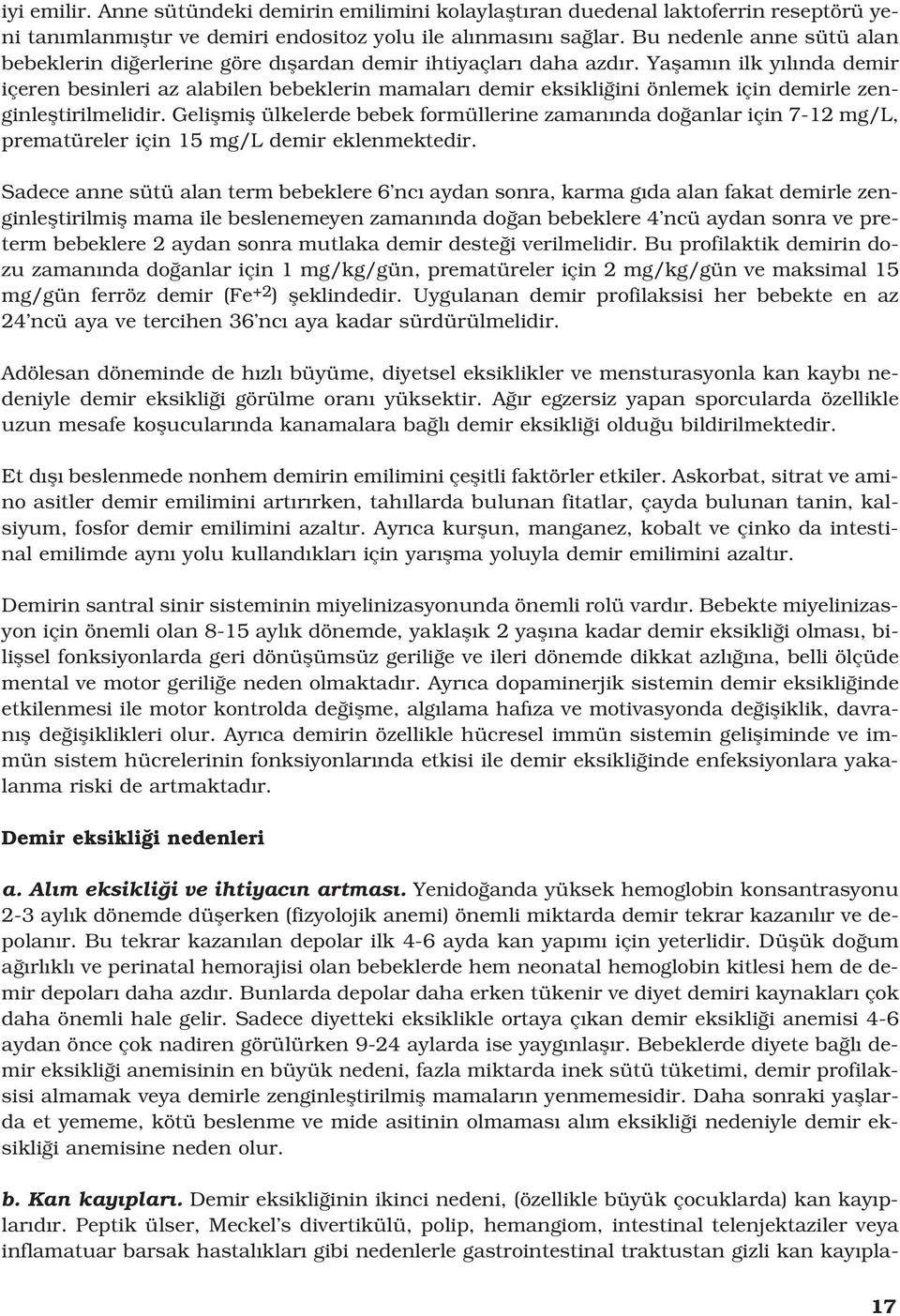 Yaflam n ilk y l nda demir içeren besinleri az alabilen bebeklerin mamalar demir eksikli ini önlemek için demirle zenginlefltirilmelidir.