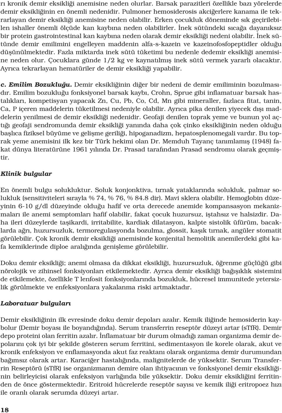 nek sütündeki s ca a dayan ks z bir protein gastrointestinal kan kayb na neden olarak demir eksikli i nedeni olabilir.