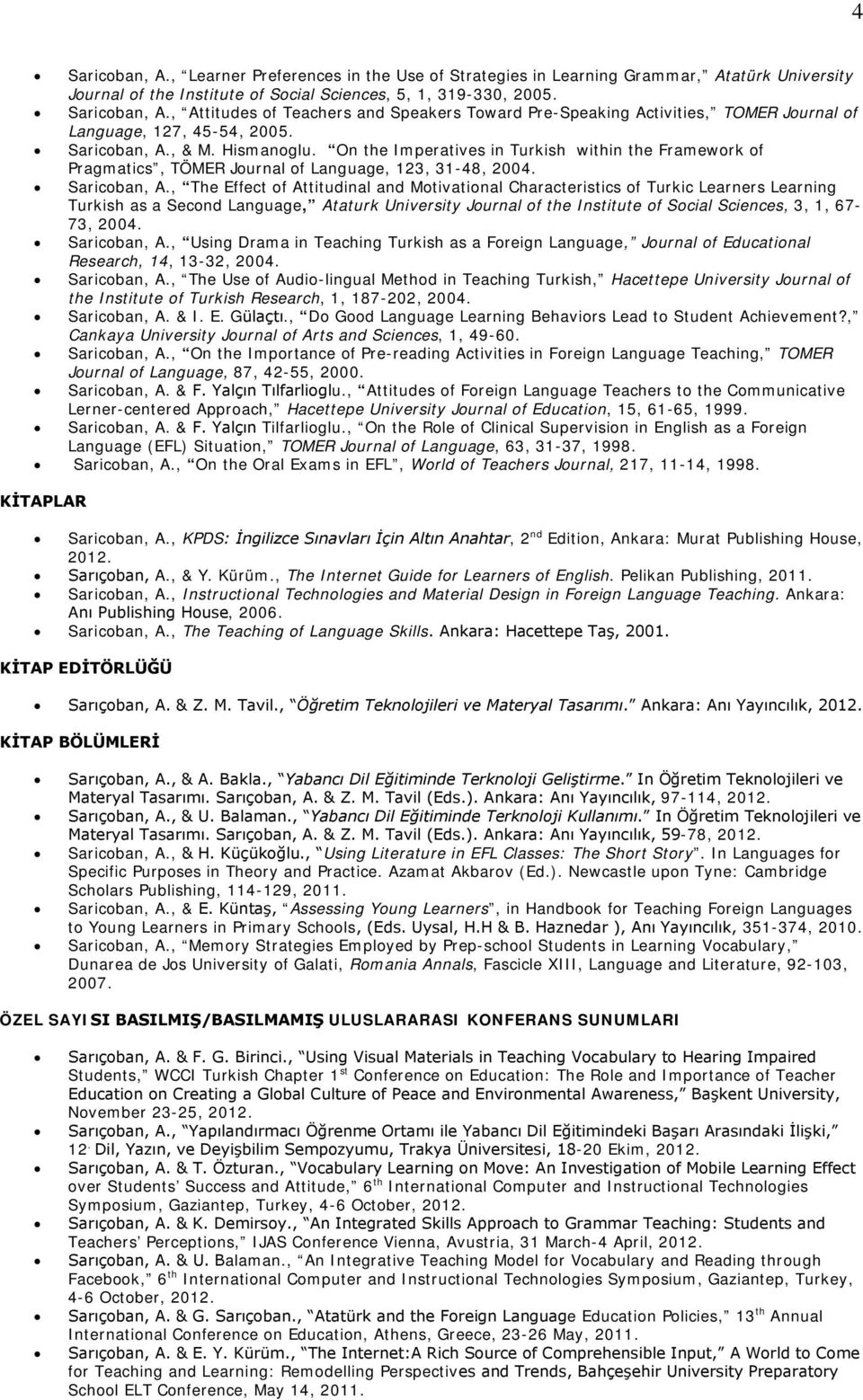 , The Effect of Attitudinal and Motivational Characteristics of Turkic Learners Learning Turkish as a Second Language, Ataturk University Journal of the Institute of Social Sciences, 3, 1, 67-73,