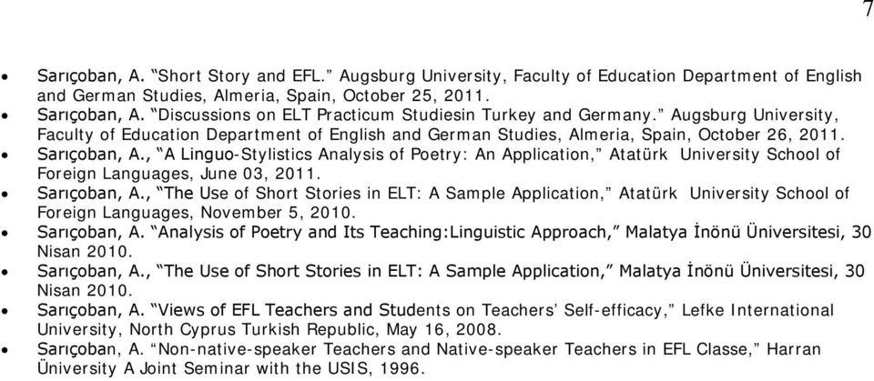 , A Linguo-Stylistics Analysis of Poetry: An Application, Atatürk University School of Foreign Languages, June 03, 2011. Sarıçoban, A.