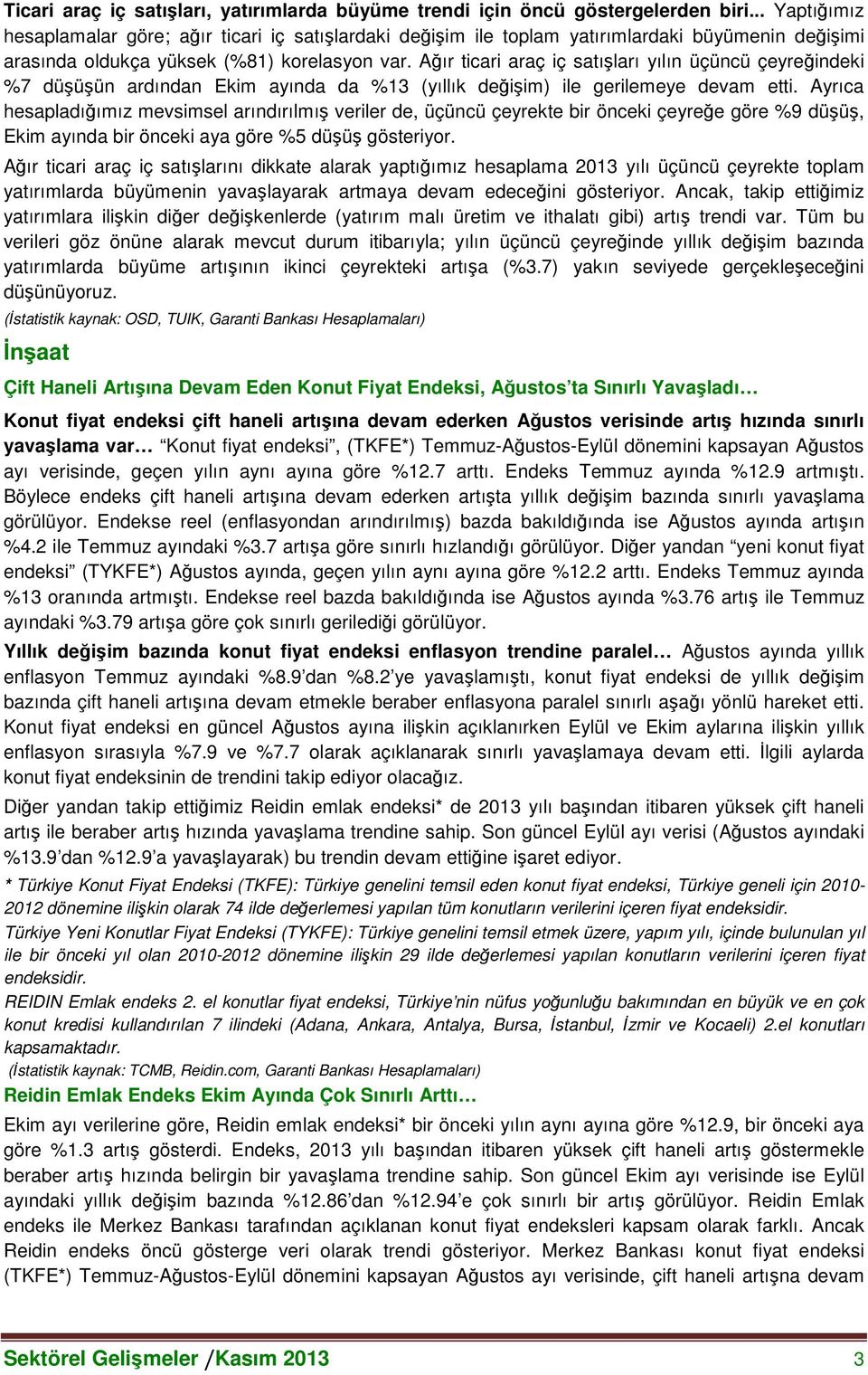 Ağır ticari araç iç satışları yılın üçüncü çeyreğindeki %7 düşüşün ardından Ekim ayında da %13 (yıllık değişim) ile gerilemeye devam etti.