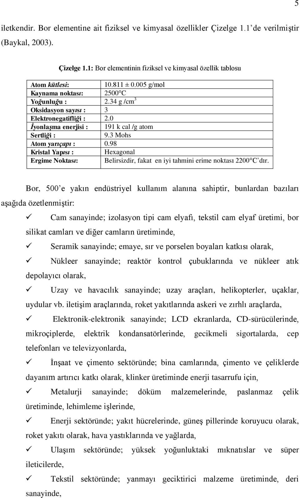 98 Kristal Yapısı : Hexagonal Ergime Noktası: Belirsizdir, fakat en iyi tahmini erime noktası 2200 C dır.