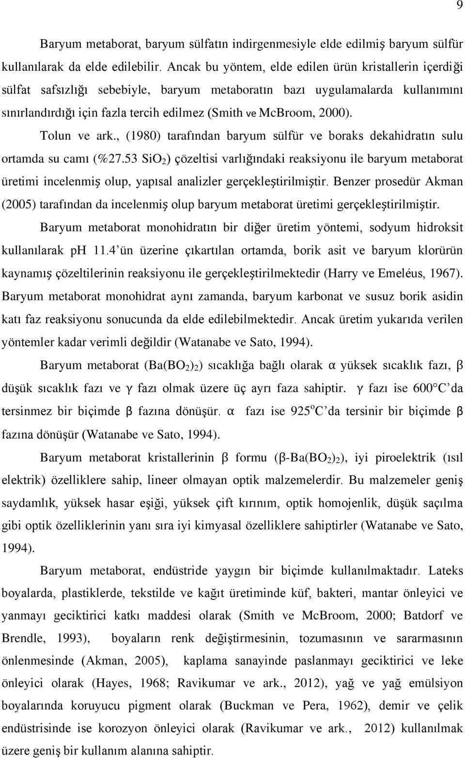 2000). Tolun ve ark., (1980) tarafından baryum sülfür ve boraks dekahidratın sulu ortamda su camı (%27.