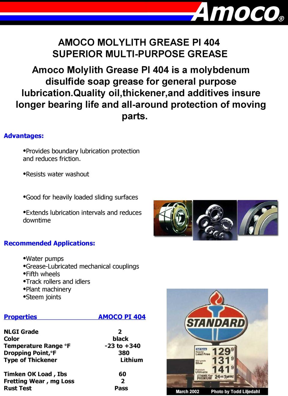 Resists water washout Good for heavily loaded sliding surfaces Extends lubrication intervals and reduces downtime Recommended Applications: Water pumps Grease-Lubricated mechanical couplings