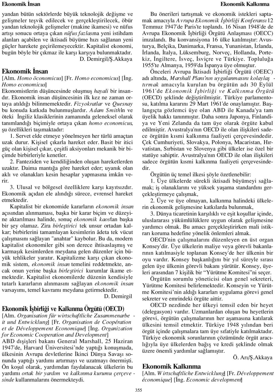 Kapitalist ekonomi, bugün böyle bir ç kmaz ile karfl karfl ya bulunmaktad r. /fi.akkaya Ekonomik nsan [Alm. Homo öconomicus] [Fr. Homo economicus] [ ng.