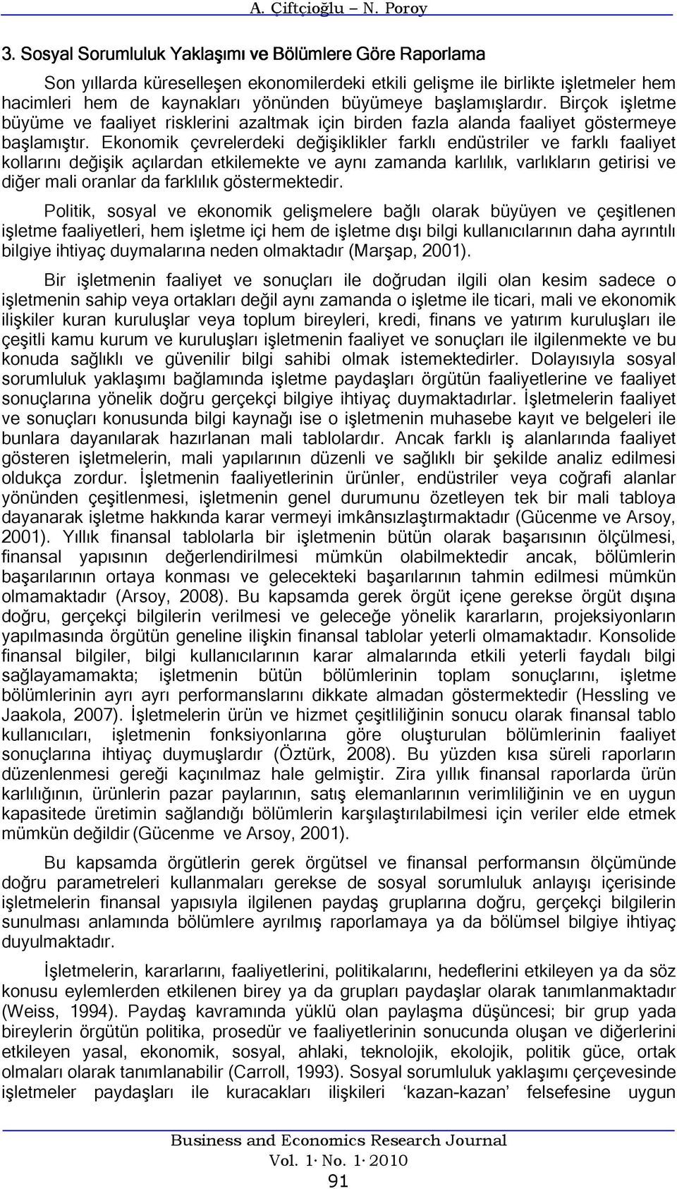 başlamışlardır. Birçok işletme büyüme ve faaliyet risklerini azaltmak için birden fazla alanda faaliyet göstermeye başlamıştır.