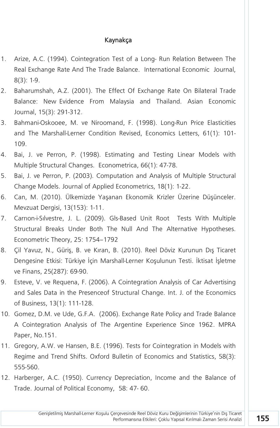 Long-Run Price Elasticities and The Marshall-Lerner Condition Revised, Economics Letters, 61(1): 101-109. 4. Bai, J. ve Perron, P. (1998).