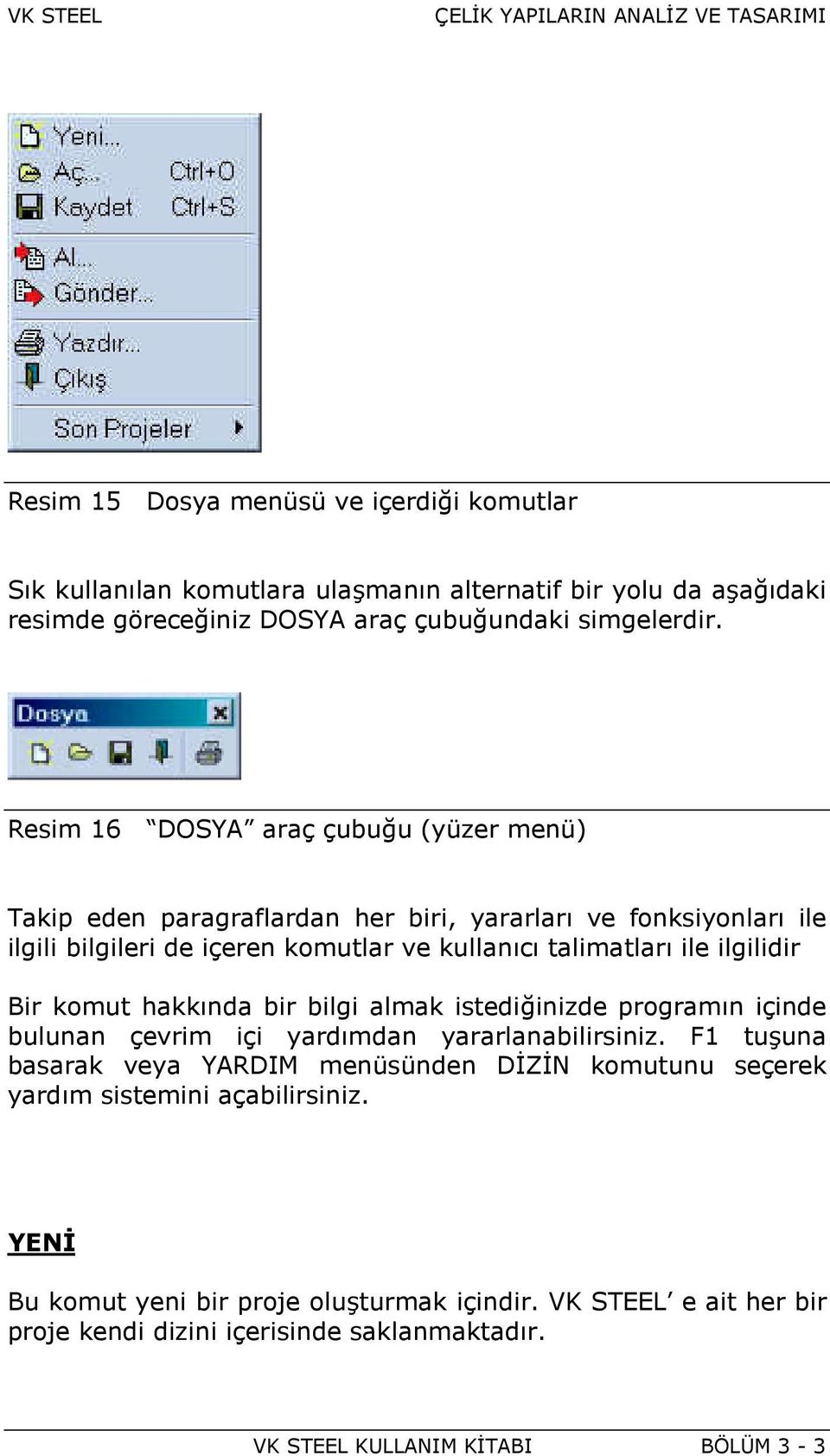 ilgilidir Bir komut hakkõnda bir bilgi almak istediğinizde programõn içinde bulunan çevrim içi yardõmdan yararlanabilirsiniz.