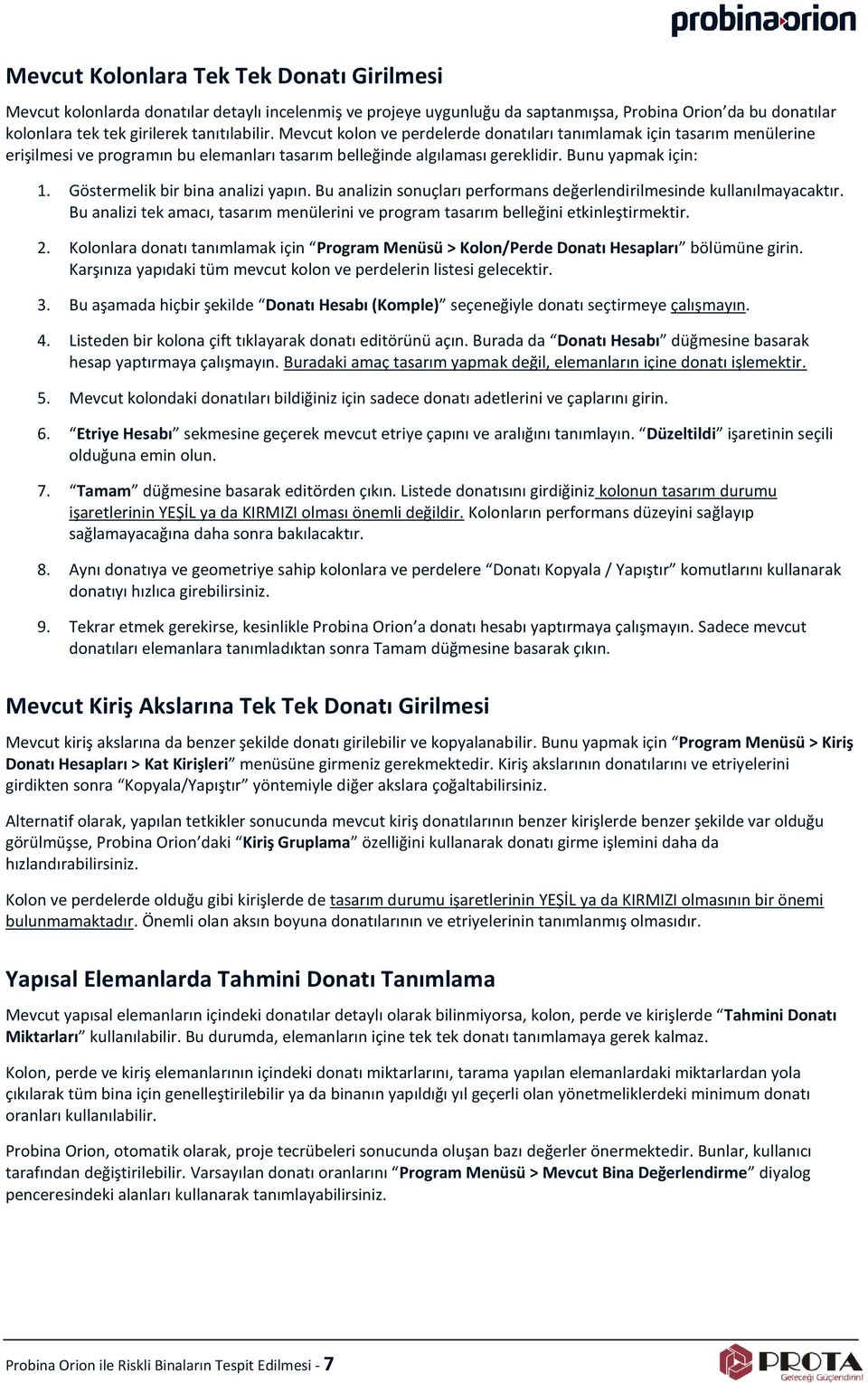 Göstermelik bir bina analizi yapın. Bu analizin sonuçları performans değerlendirilmesinde kullanılmayacaktır. Bu analizi tek amacı, tasarım menülerini ve program tasarım belleğini etkinleştirmektir.