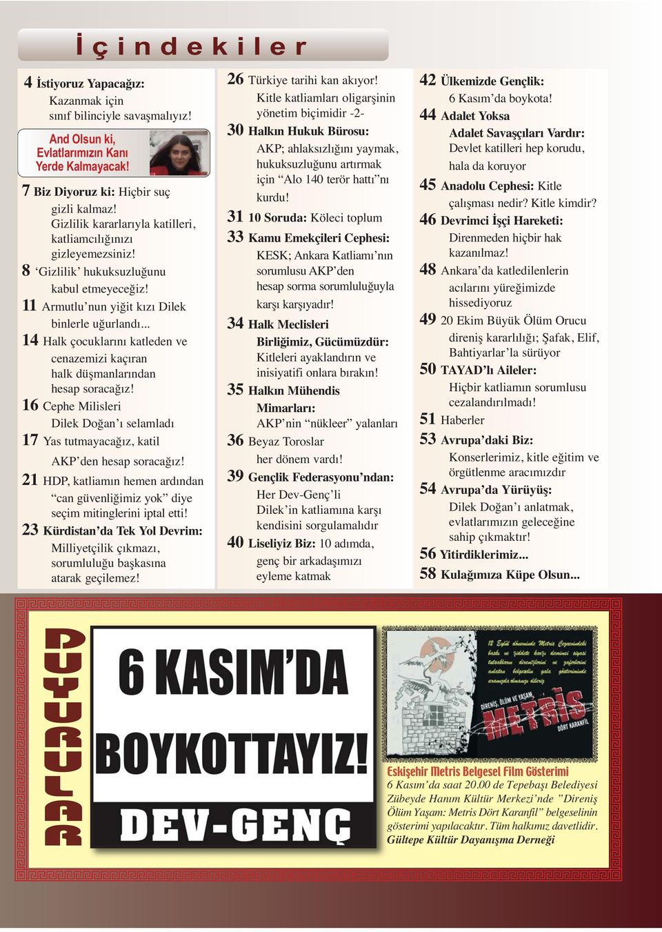 .. 14 Halk çocuklarını katleden ve cenazemizi kaçıran halk düşmanlarından hesap soracağız! 16 Cephe Milisleri Dilek Doğan ı selamladı 17 Yas tutmayacağız, katil AKP den hesap soracağız!