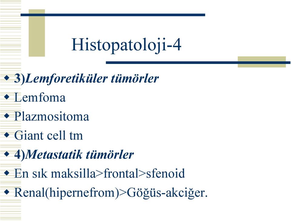 tm 4)Metastatik tümörler En sık
