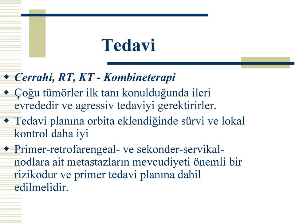 Tedavi planına orbita eklendiğinde sürvi ve lokal kontrol daha iyi