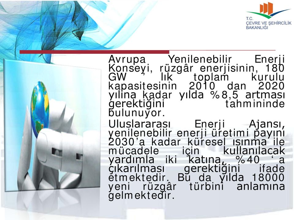 Uluslararası Enerji Ajansı, yenilenebilir enerji üretimi payını 2030 a kadar küresel ısınma ile mücadele