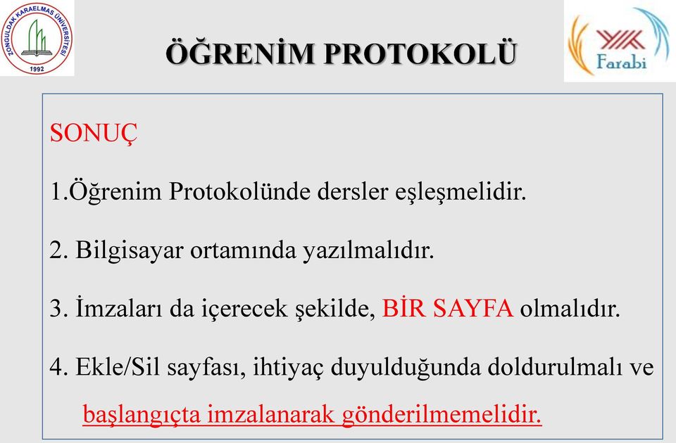 İmzaları da içerecek şekilde, BİR SAYFA olmalıdır. 4.