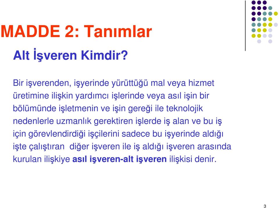 bölümünde işletmenin ve işin gereği ile teknolojik nedenlerle uzmanlık gerektiren işlerde iş alan ve bu iş