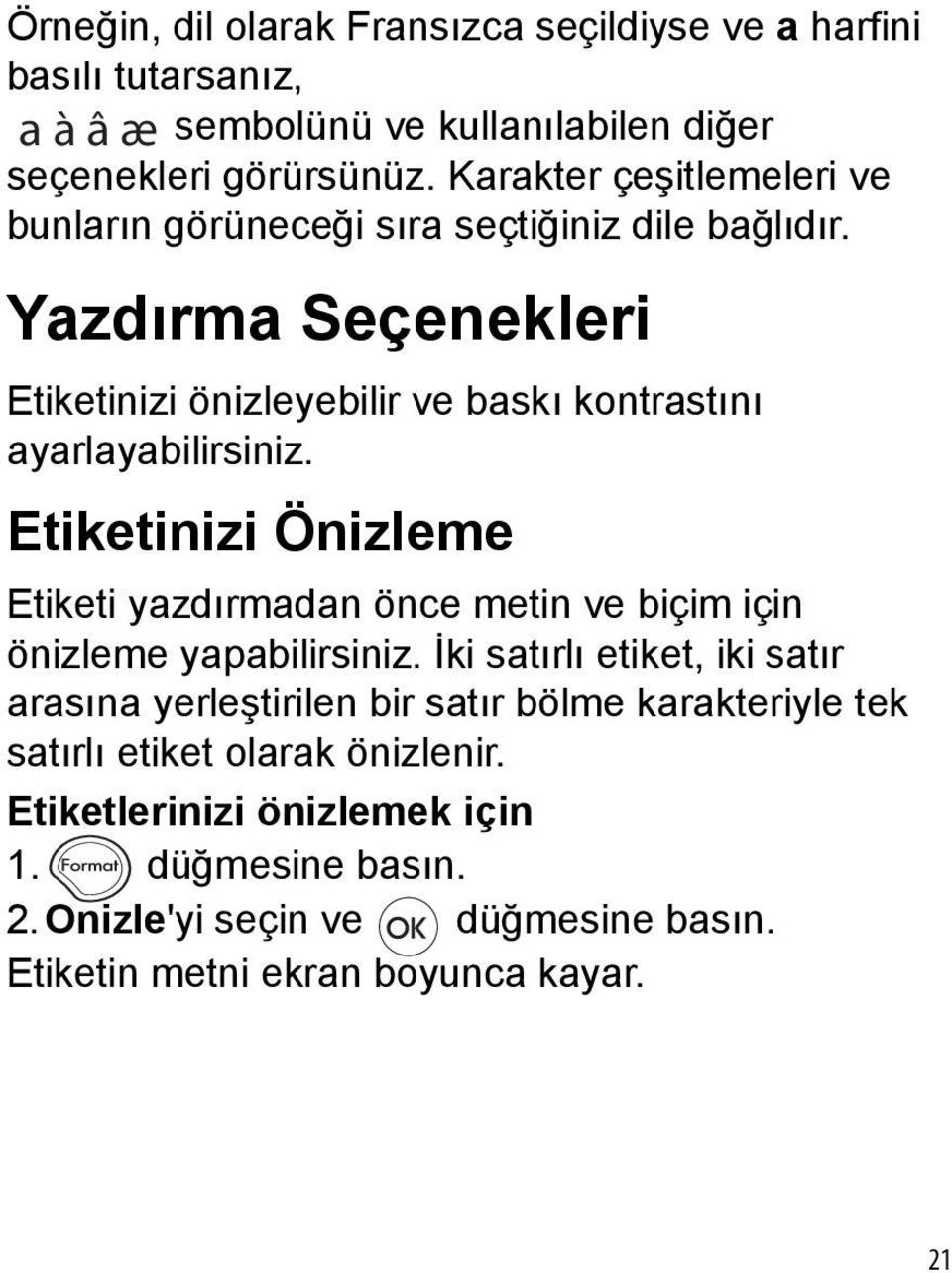 Yazdırma Seçenekleri Etiketinizi önizleyebilir ve baskı kontrastını ayarlayabilirsiniz.