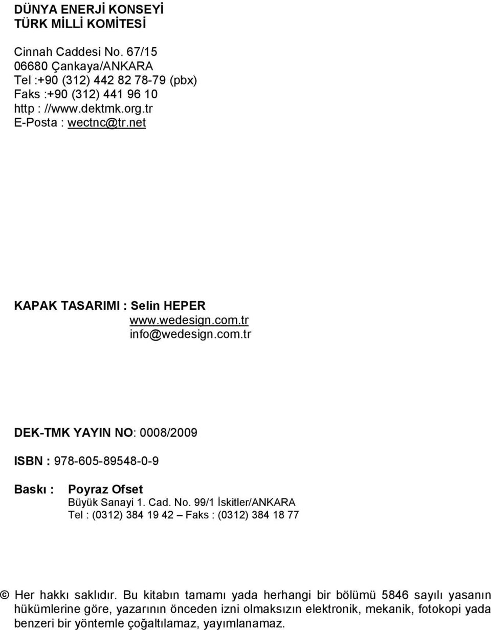 tr info@wedesign.com.tr DEK-TMK YAYIN NO: 0008/2009 ISBN : 978-605-89548-0-9 Baskı : Poyraz Ofset Büyük Sanayi 1. Cad. No.