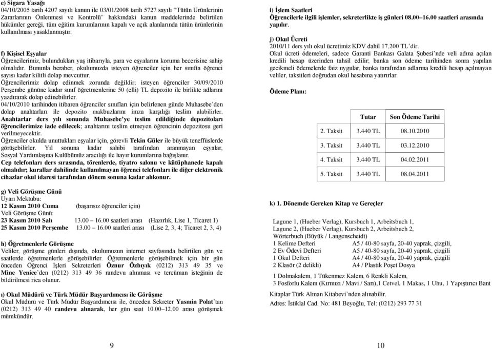 f) KiĢisel EĢyalar Öğrencilerimiz, bulundukları yaş itibarıyla, para ve eşyalarını koruma becerisine sahip olmalıdır.