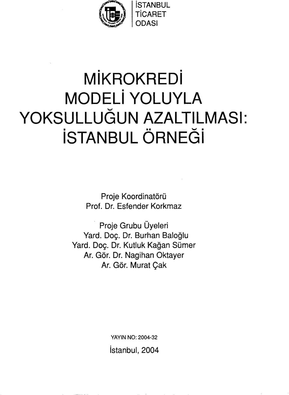 sfender Krkmaz Prje Grubu Üyeleri Yard. Dç. Dr. Burhan Balğlu Yard.