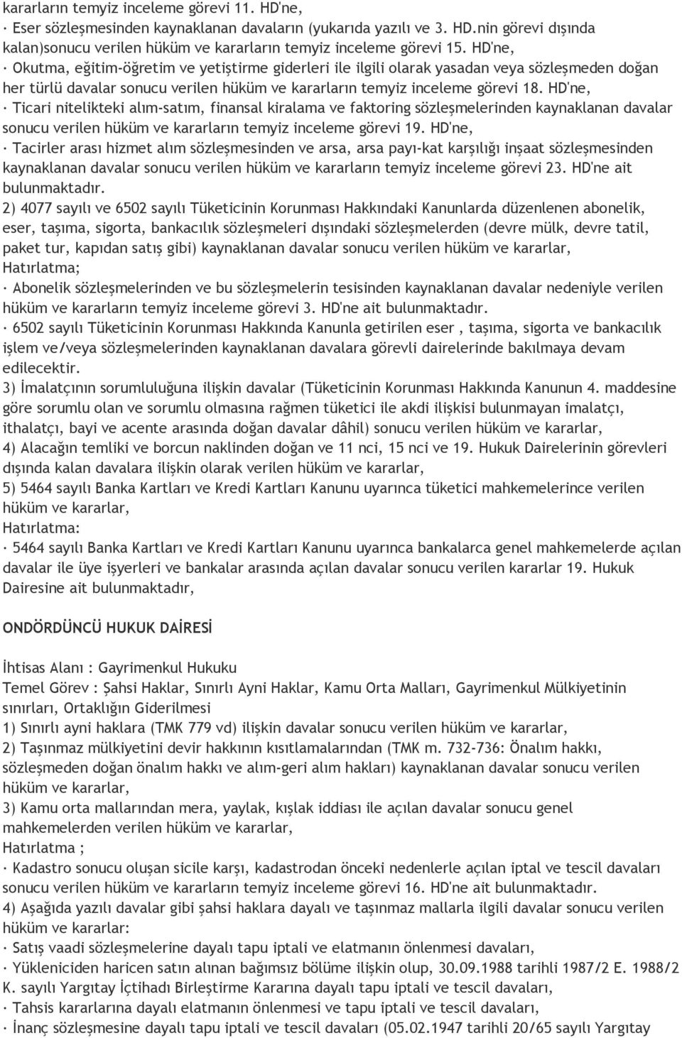 HD'ne, Ticari nitelikteki alım-satım, finansal kiralama ve faktoring sözleşmelerinden kaynaklanan davalar sonucu verilen hüküm ve kararların temyiz inceleme görevi 19.