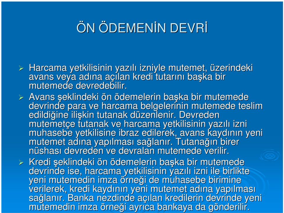 d Devreden mutemetçe e tutanak ve harcama yetkilisinin yazılı izni muhasebe yetkilisine ibraz edilerek, avans kaydının n yeni mutemet adına yapılmas lması sağlan lanır.