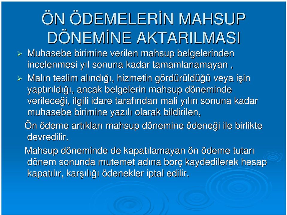 tarafından mali yılın y n sonuna kadar muhasebe birimine yazılı olarak bildirilen, Ön ödeme artıklar kları mahsup dönemine d ödeneği i ile birlikte