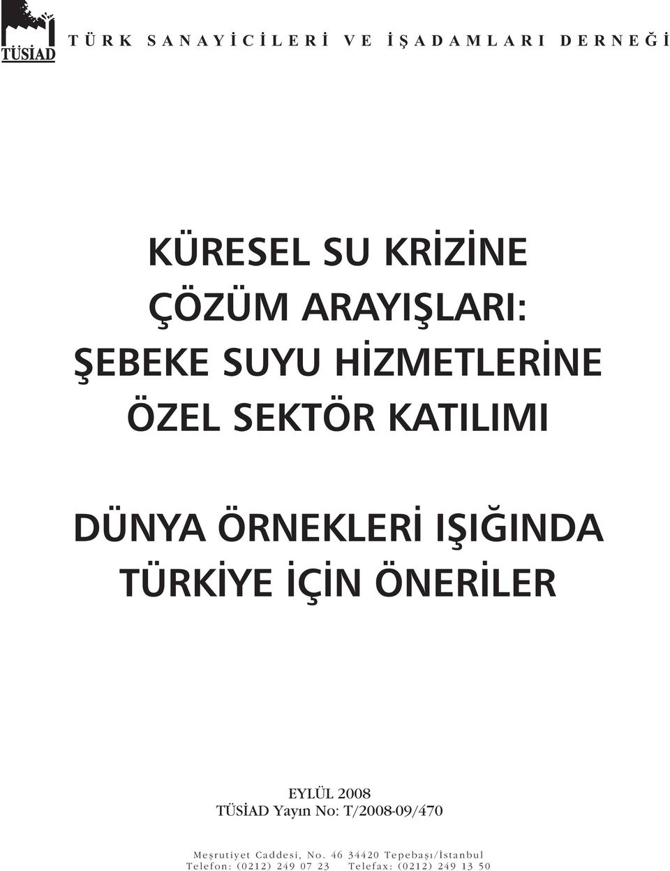 ÝÇÝN ÖNERÝLER EYLÜL 2008 TÜSÝAD Yayýn No: T/2008-09/470 Meþrutiyet Caddesi, No.