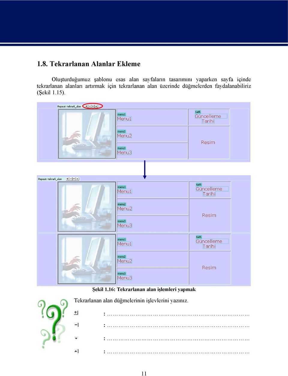 alan üzerinde düğmelerden faydalanabiliriz (Şekil 1.15). Şekil 1.